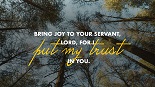 bring joy to your servant lord